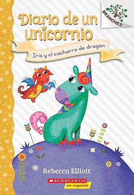 DIARIO DE UN UNICORNIO #2: IRIS Y EL CACHORRO DE DRAGÓN