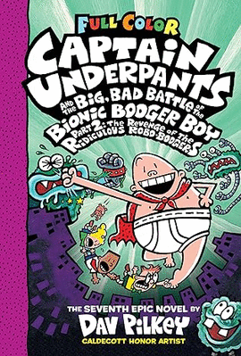 CAPTAIN UNDERPANTS AND THE BIG, BAD BATTLE OF THE BIONIC BOOGER BOY, PART 2: THE REVENGE OF THE RIDICULOUS ROBO-BOOGERS