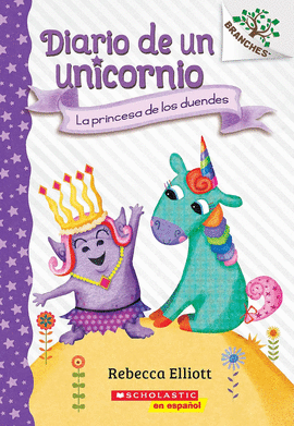 DIARIO DE UN UNICORNIO #4: LA PRINCESA DE LOS DUENDES