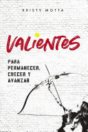 VALIENTES LAS QUE PERMANECEN, CRECEN Y AVANZAN