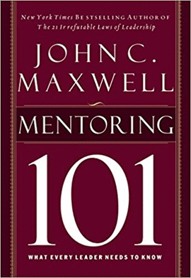 MENTORING 101: WHAT EVERY LEADER NEEDS TO KNOW