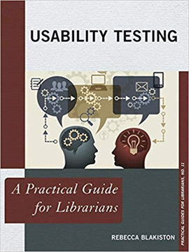 USABILITY TESTING:A PRACTICAL GUIDE FOR LIBRARIANS