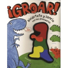 GROAR  DIVIERTETE Y SONRIE CON LOS DINOSAURIOS