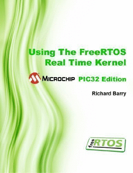 USING THE FEERTOS REAL TIME KERNEL-PIC32