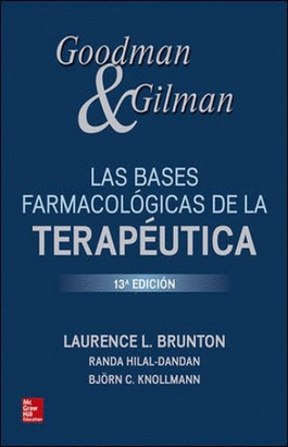 GOODMAN & GILMAN 13° EDIC. LAS BASES FARMACOLOGICAS DE LA TERAPEUTICA