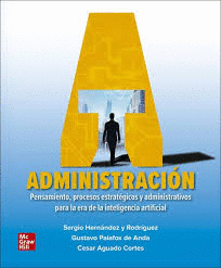 ADMINISTRACION. PENSAMIENTOS, PROCESOS ESTRATEGICOS Y ADMINISTRATIVOS PARA LA ERA DE LA INTELIGENCIA ARTIFICIAL