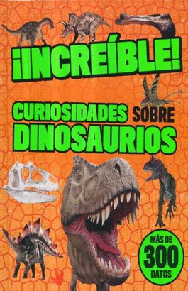 INCREIBLE CURIOSIDADES SOBRE DINOSAURIOS