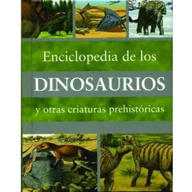 MINI ENCICLOPEDIA DE LOS DINOSAURIOS Y OTRAS CRIATURAS PREHISTORICAS