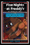 FIVE NIGHTS AT FREDDY'S: THE WEEK BEFORE, AN AFK BOOK (INTERACTIVE NOVEL #1)