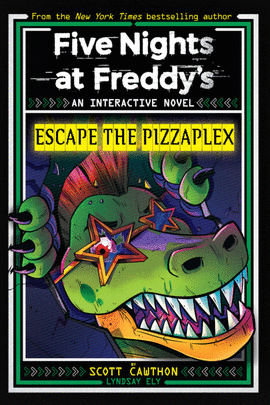 FIVE NIGHTS AT FREDDY'S INTERACTIVE NOVEL #3: ESCAPE THE PIZZAPLEX
