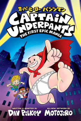 CAPITAIN UNDERPANTS THE FIRST EPIC MANGA
