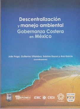 DESCENTRALIZACION Y MANEJO AMBIENTAL GOBERNANZA COSTERA EN MEXICO