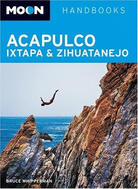 MOON  HANDBOOKS ACAPULCO, IXTAPA, AND ZIHUATANEJO
