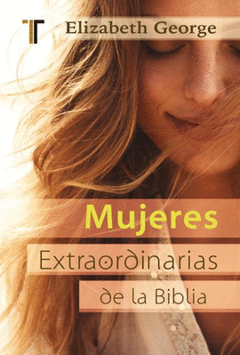 MUJERES EXTRAORDINARIAS DE LA BIBLIA
