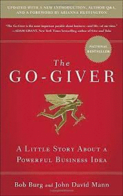 THE GO - GIVER: A LITTLE STORY ABOUT A POWER FUL BUSINESS IDEA