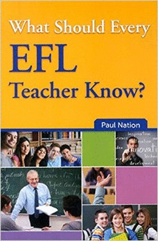 WHAT SHOULD EVERY EFL TEACHER KNOW