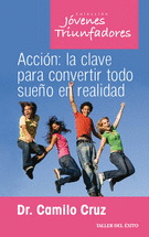 ACCIÓN: LA CLAVE PARA CONVERTIR TODO SUEÑO EN REALIDAD