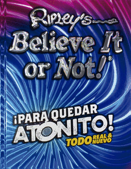 RIPLEY´S BELIEVE IT OR NOT! ¡PARA QUEDAR ATÓNITO!