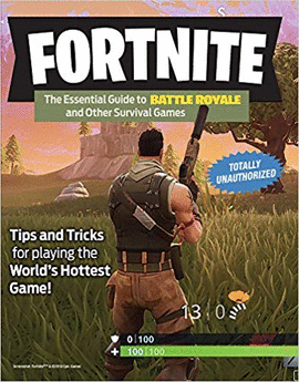 FORTNITE THE ESSENTIAL GUIDE TO BATTLE ROYALE