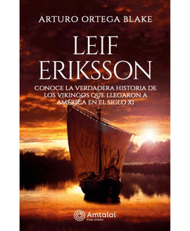 LEIF ERIKSSON. CONOCE LA VERDADERA HISTORIA DE LOS VIKINGOS QUE LLEGARON A AMÉRICA EN EL SIGLO XI