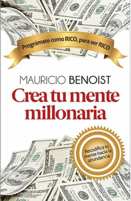 CREA TU MENTE MILLONARIA