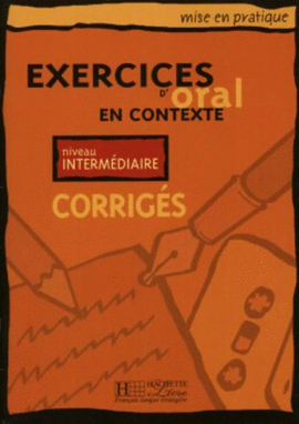 EXERCICES D'ORAL EN CONTEXTE NIVEAU INTERMEDIAIRE (MISE EN PRATIQUE)