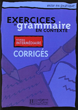 EXERCICES GRAMMAIRE EN CONTEXTE  INTERMEDIAIRE  CORRIGE