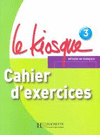 LE KIOSQUE 3 CAHIER D'EXERCICES