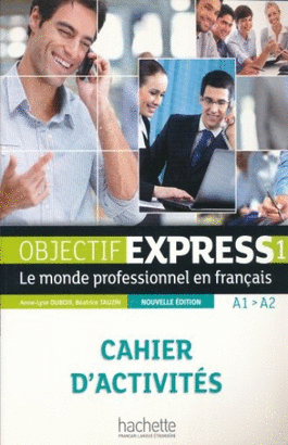 OBJECTIF EXPRESS 1 CAHIER D ACTIVITES A1-A2