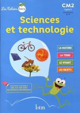 LES CAHIERS ISTRA SCIENCES ET TECHNOLOGIE CM2 - ELÈVE