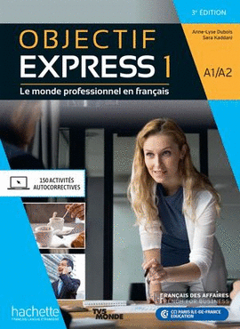 OBJECTIF EXPRESS 1. LIVRE DE L'ÉLÈVE A1/A2