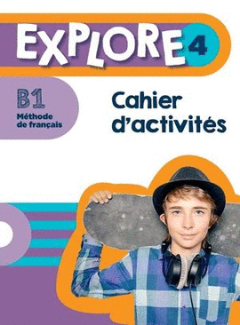 EXPLORE 4 CAHIER D´ACTIVITÉS + AUDIO EN TÉLÉCHARGEABLE
