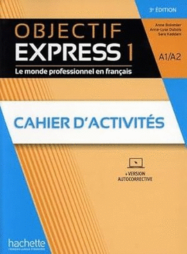 OBJECTIF EXPRESS 1. CAHIER D'ACTIVITÉS A1/A2