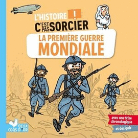 L'HISTOIRE C'EST PAS SORCIER LA PREMIÈRE GUERRE MONDIALE