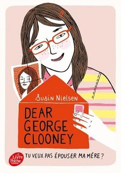 DEAR GEORGE CLOONEY, TU VEUX PAS ÉPOUSER MA MÈRE ?
