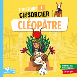 L'HISTOIRE C'EST PAS SORCIER CLÉOPÂTRE