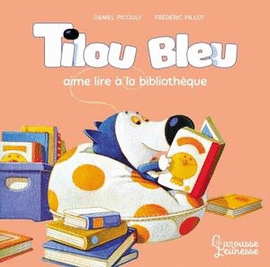 TILOU BLEU AIME LIRE À LA BIBLIOTHÈQUE