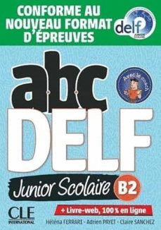 ABC DELF JUNIOR SCOLAIRE - NIVEAU B2 - LIVRE + DVD + CONFORME AU NOUVEAU FORMAT D EPREUVES