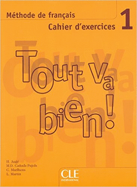 TOUT VA BIEN! 1 CAHIER D'EXERCICES