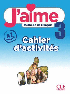 J'AIME 3 NIVEAU A2. CAHIER D'ACTIVITÉS