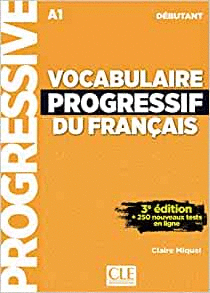 VOCABULAIRE PROGRESSIF DU FRANCAIS A1 3ED + 250 NOUVEAUX TEST EN LIGNE