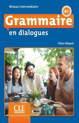 GRAMMAIRE EN DIALOGUES B1 NIVEAU INTERMEDIARE
