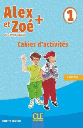 ALEX ET ZOE ET COMPAGNIE 1. CAHIER D ACTIVITES