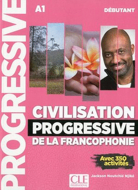 CIVILISATION PROGRESSIVE DE LA FRANCOPHONIE. DÉBUTANT. A1