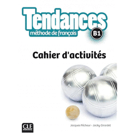TENDANCES NIVEAU B1 CAHIER D'ACTIVITÉS