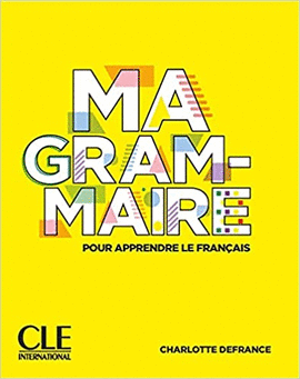 MA GRAMMAIRE POUR APPRENDRE LE FRANÇAIS - NIVEAU A1/A2 + B1