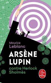 ARSÈNE LUPIN CONTRE HERLOCK SHOLMÈS