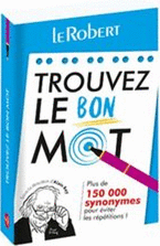 DICTIONNAIRE LE ROBERT TROUVEZ LE BON MOT