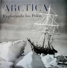 ARCTICA EXPLORANDO LOS POLOS