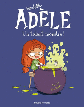 MORTELLE ADÈLE, UN TALENT MONSTRE! TOME 06